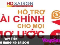 Vay tiền ngân hàng HD Saison, lãi suất thấp, thủ tục nhanh gọn